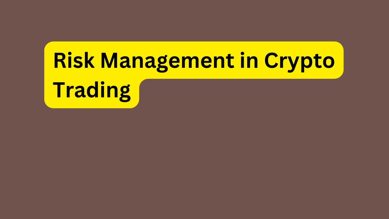 Risk Management in Crypto Trading