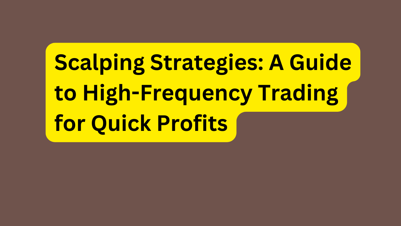 Scalping Strategies: A Guide to High-Frequency Trading for Quick Profits