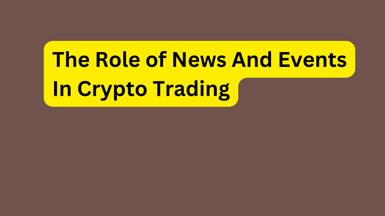 The Role of News And Events In Crypto Trading